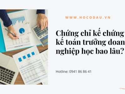 Chứng chỉ kế toán trưởng doanh nghiệp học bao lâu?
