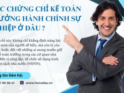 Học chứng chỉ kế toán trưởng hành chính sự nghiệp ở đâu ?