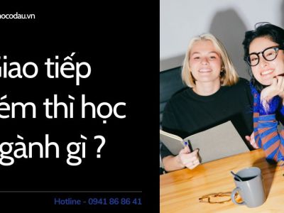 Giao tiếp kém thì học ngành gì?