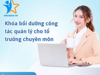 Khóa bồi dưỡng công tác quản lý cho tổ trưởng chuyên môn 