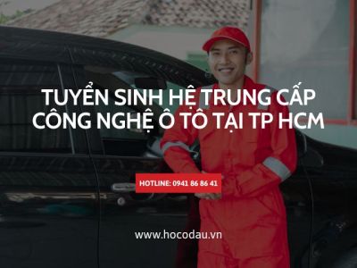 Tuyển sinh hệ trung cấp công nghệ ô tô tại Tphcm