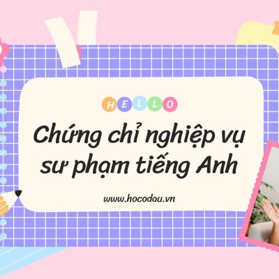 Chứng chỉ nghiệp vụ sư phạm tiếng Anh