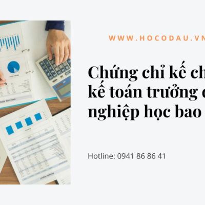 Chứng chỉ kế toán trưởng doanh nghiệp học bao lâu?